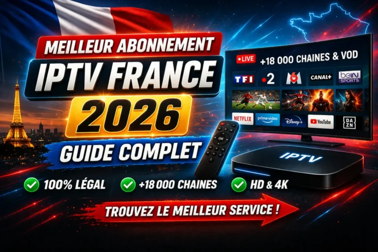 Meilleur Abonnement IPTV France 2026 – Guide Complet
