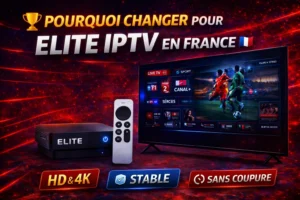 🏆 Pourquoi Changer pour Elite IPTV en France ?
